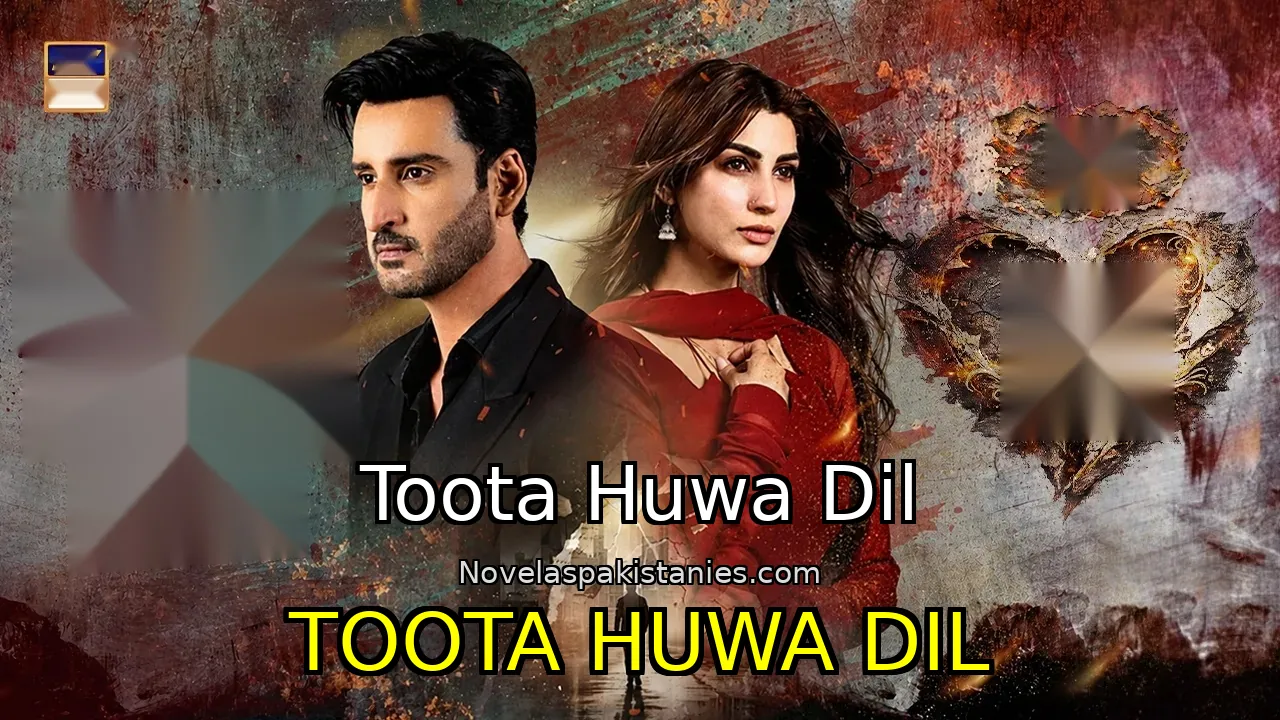 Serie Pakistaní Toota Huwa Dil - Toota Huwa Dil